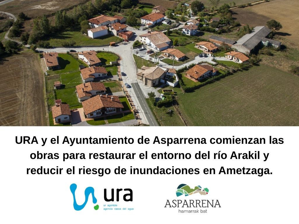 URA Y EL AYUNTAMIENTO DE ASPARRENA COMIENZAN LAS OBRAS PARA RESTAURAR EL ENTORNO DEL R�O ARAKIL Y REDUCIR EL RIESGO DE INUNDACIONES EN AMETZAGA.