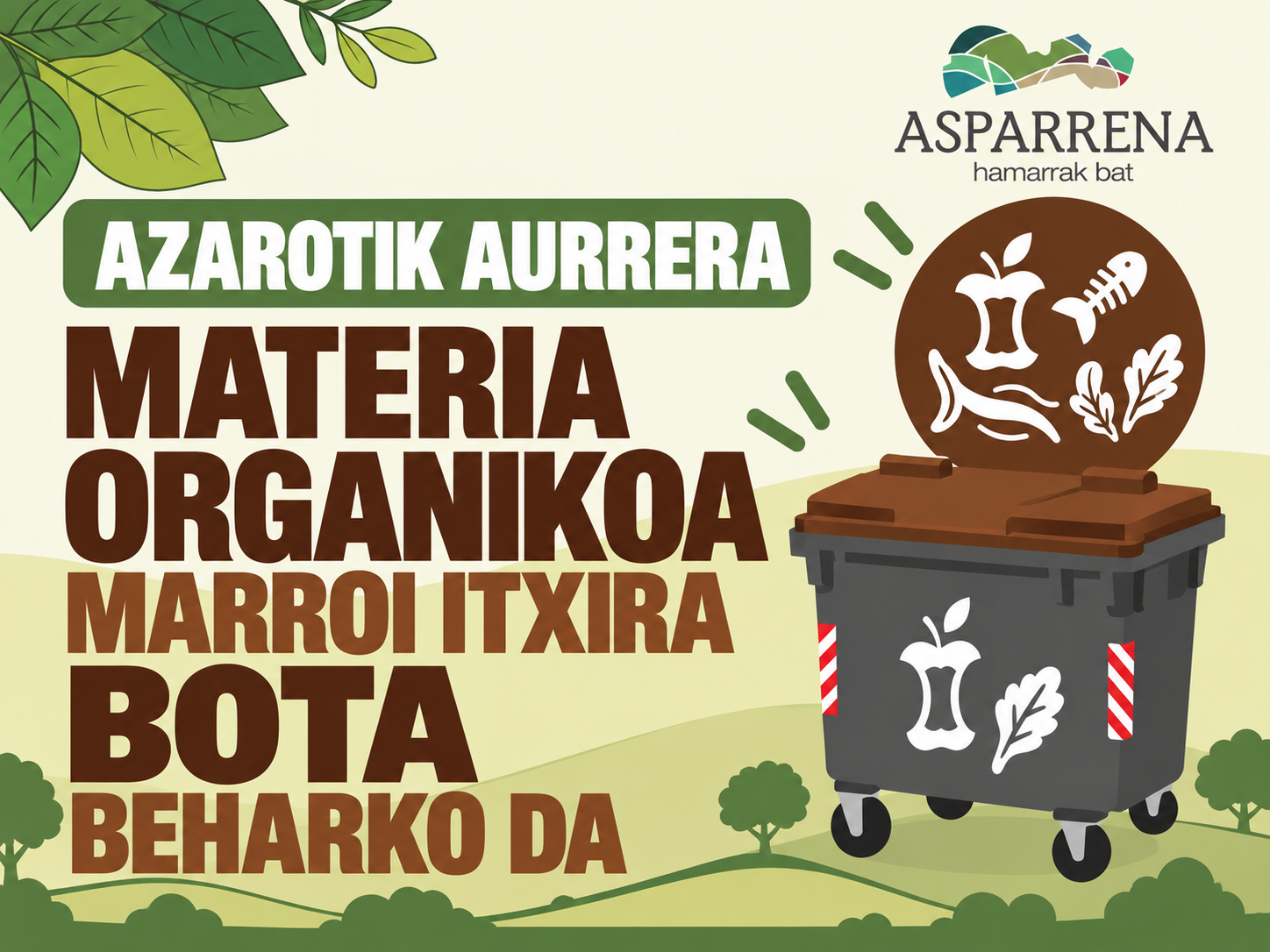 AZAROTIK AURRERA, MATERIA ORGANIKOA EDUKIONTZI MARROI ITXIRA BOTA BEHARKO DA.
